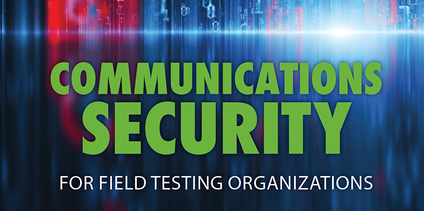 Communications Security for Field Testing Organizations