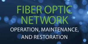 Fiber Optic Network Operation, Maintenance, and Restoration