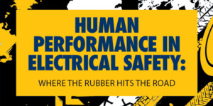 Human Performance in Electrical Safety: Where the Rubber Hits the Road