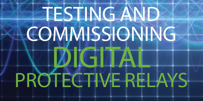 Testing and Commissioning Digital Protective Relays