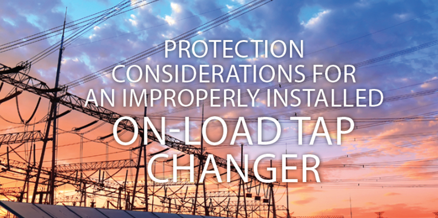 Protection Considerations for  an Improperly Installed On-Load Tap Changer